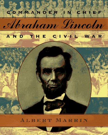 Commander In Chief: Abraham Lincoln And The Civil War,New
