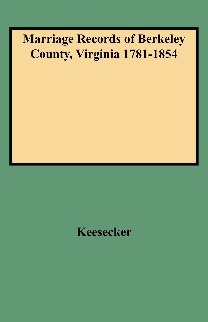 Marriage Records Of Berkeley County, Virginia 17811854,Used