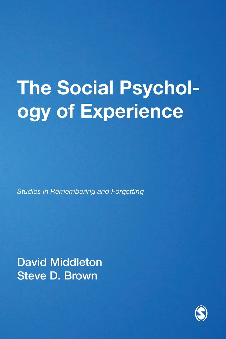 The Social Psychology Of Experience: Studies In Remembering And Forgetting (Inquiries In Social Construction Series),Used