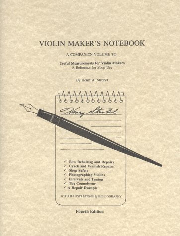 Violin Maker's Notebook: A Companion Volume to : Useful Measurements for Violin Makers,New