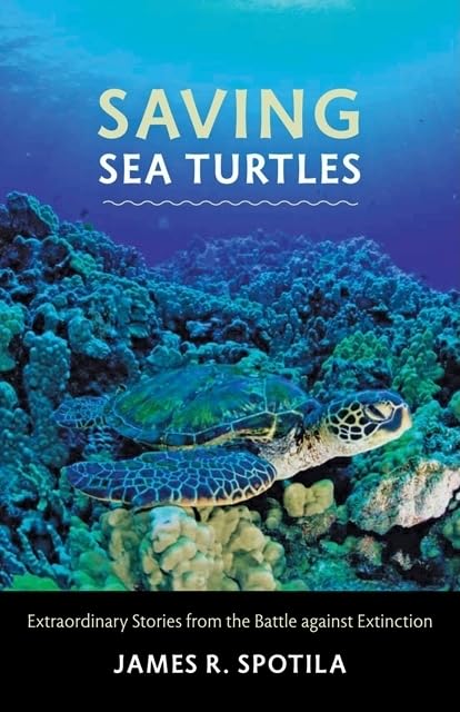 Saving Sea Turtles: Extraordinary Stories from the Battle against Extinction,Used