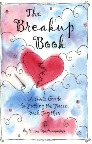 The Breakup Book: A Girl'S Guide To Putting The Pieces Back Together,New