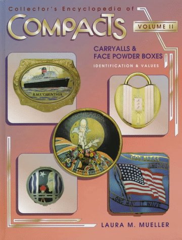 Collector's Encyclopedia of Compacts, Vol. 2: Carryalls and Face Powder Boxes Identification & Values,Used