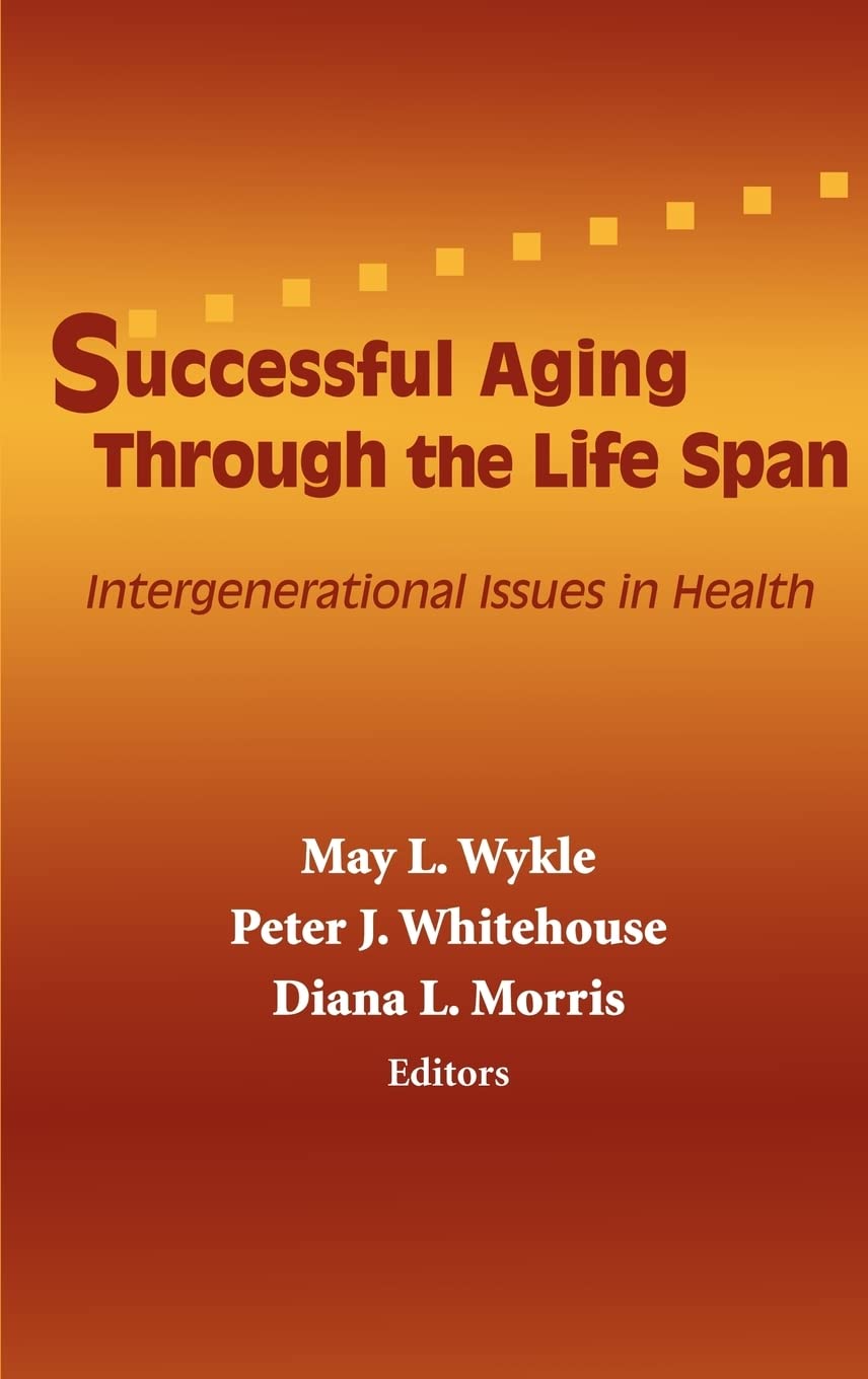Successful Aging Through The Life Span: Intergenerational Issues In Health,Used