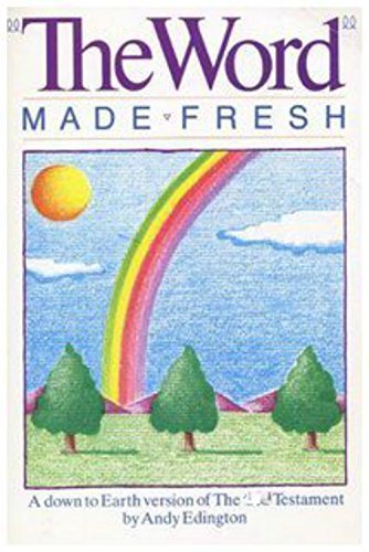 The Word Made Fresh: A Down to Earth Version of the New Testament,Used