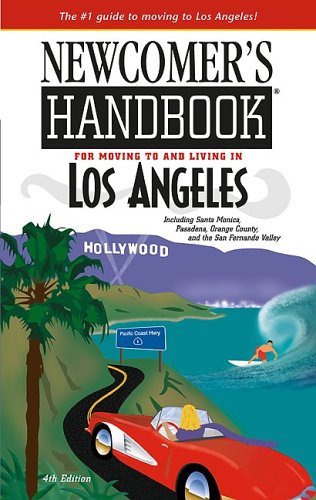 Newcomer's Handbook For Moving To And Living In Los Angeles: Including Santa Monica, Pasadena, Orange County, And The San Fernan,Used