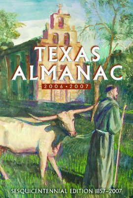 Texas Almanac 20062007: Sesquicentennial Edition 18572007,New