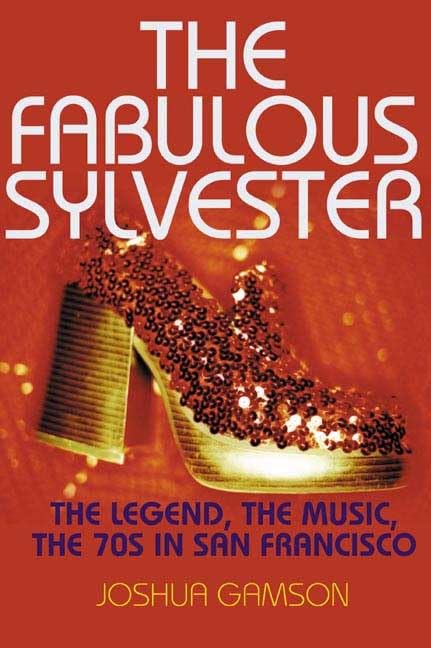 The Fabulous Sylvester: The Legend, The Music, The Seventies In San Francisco,New