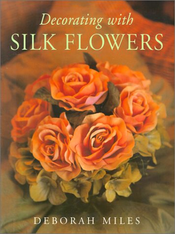 Decorating with Silk Flowers,Used