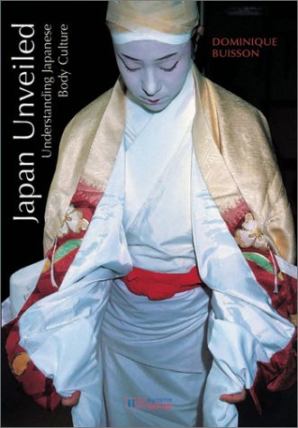 Japan Unveiled: Understanding Japanese Body Culture,Used