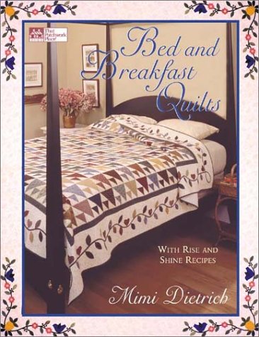 Bed and Breakfast Quilts: With Rise and Shine Recipes,New