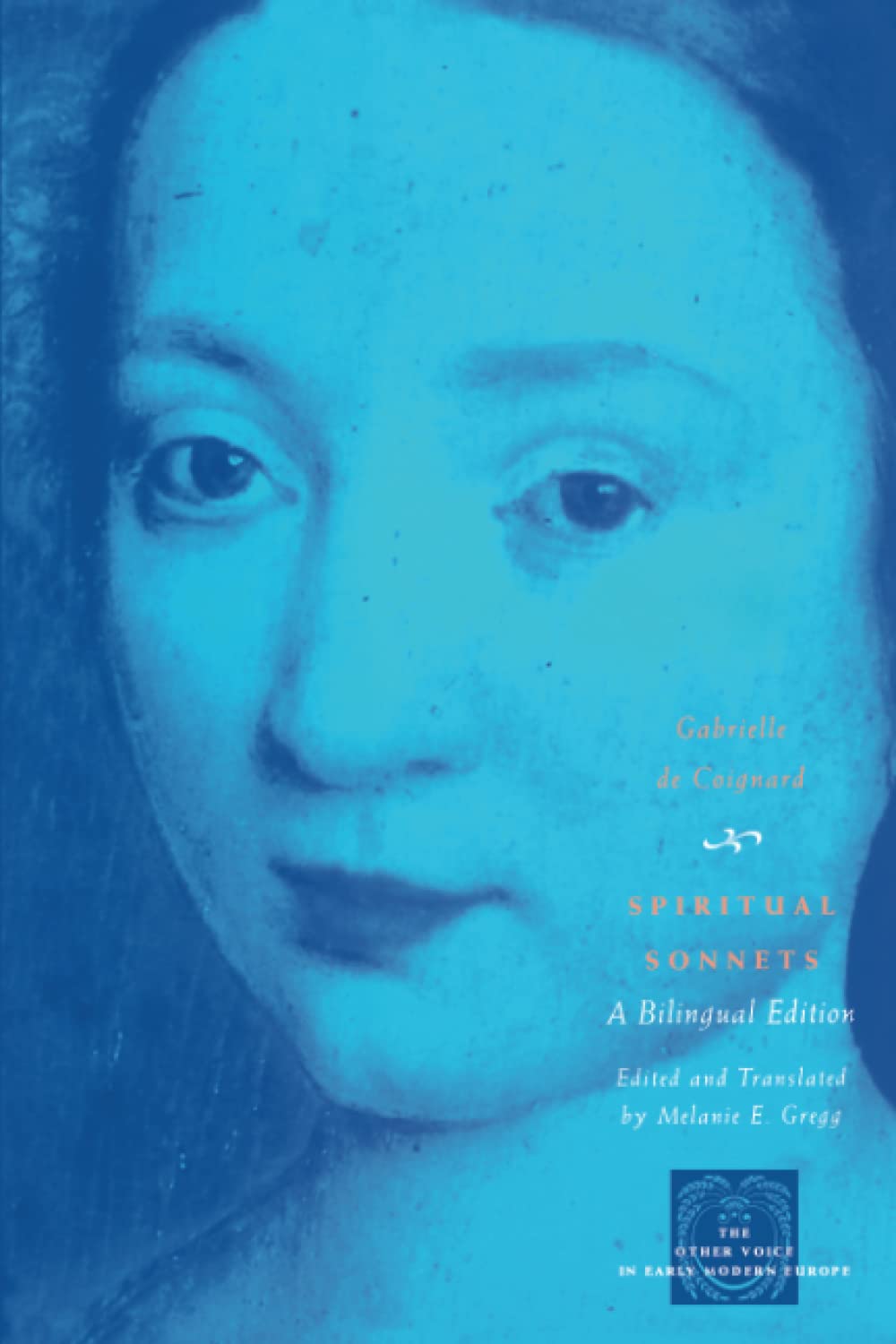 Spiritual Sonnets: A Bilingual Edition (The Other Voice In Early Modern Europe)