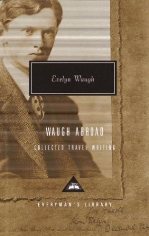 Waugh Abroad: The Collected Travel Writing (Everyman's Library),Used