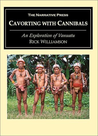 Cavorting With Cannibals: An Exploration pf Vanuatu,New