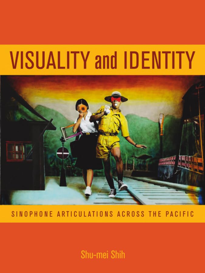 Visuality and Identity: Sinophone Articulations across the Pacific (Volume 2),Used