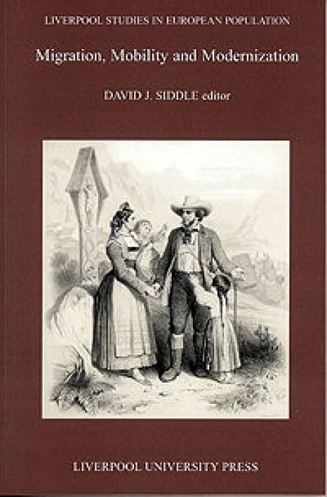 Migration, Mobility and Modernization (Liverpool Studies in European Population, 7) (Volume 7),Used
