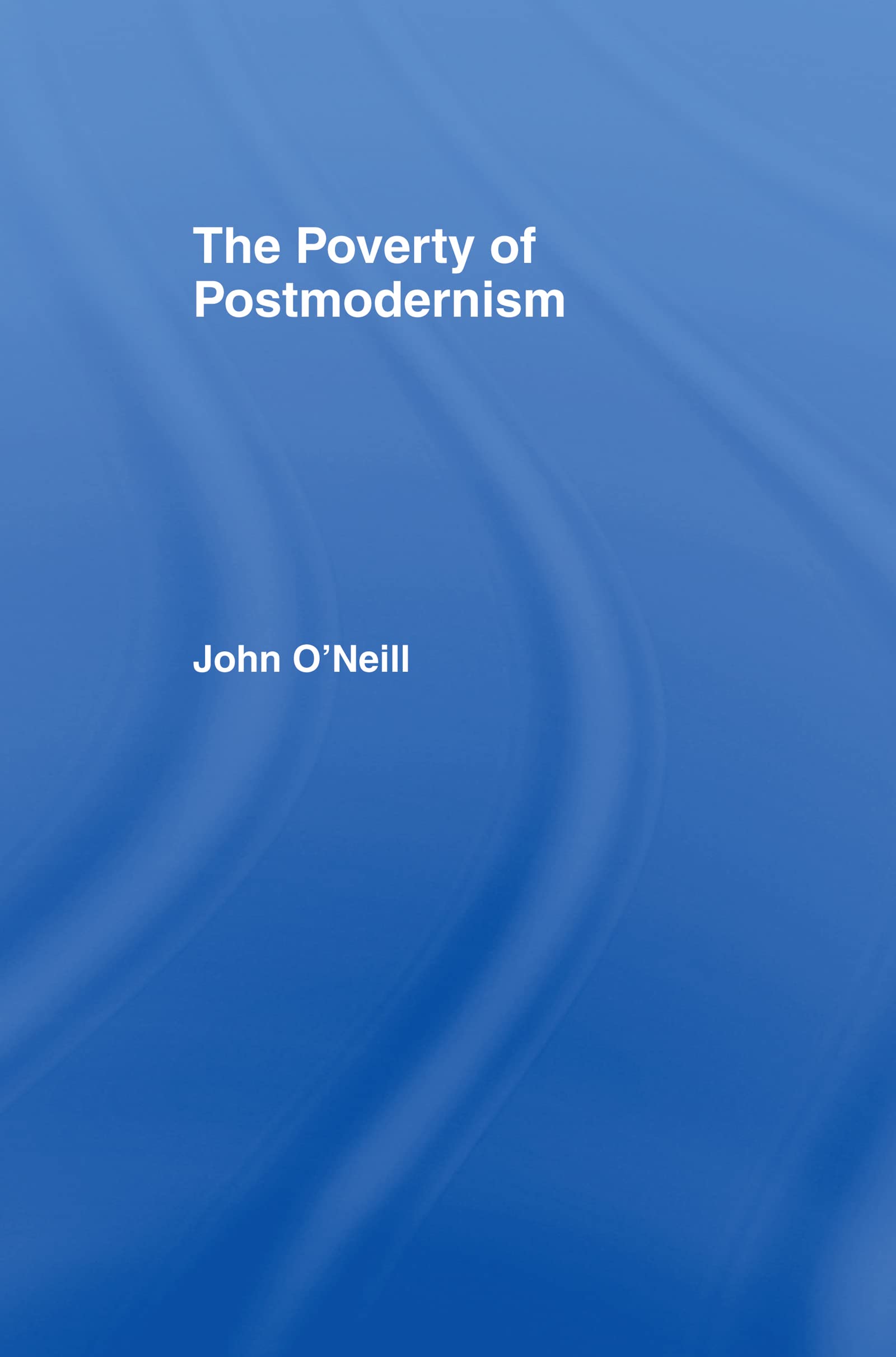 The Poverty of Postmodernism (Social Futures),Used