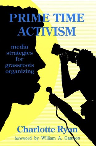 Prime Time Activism: Media Strategies For Grassroots Organizing,Used