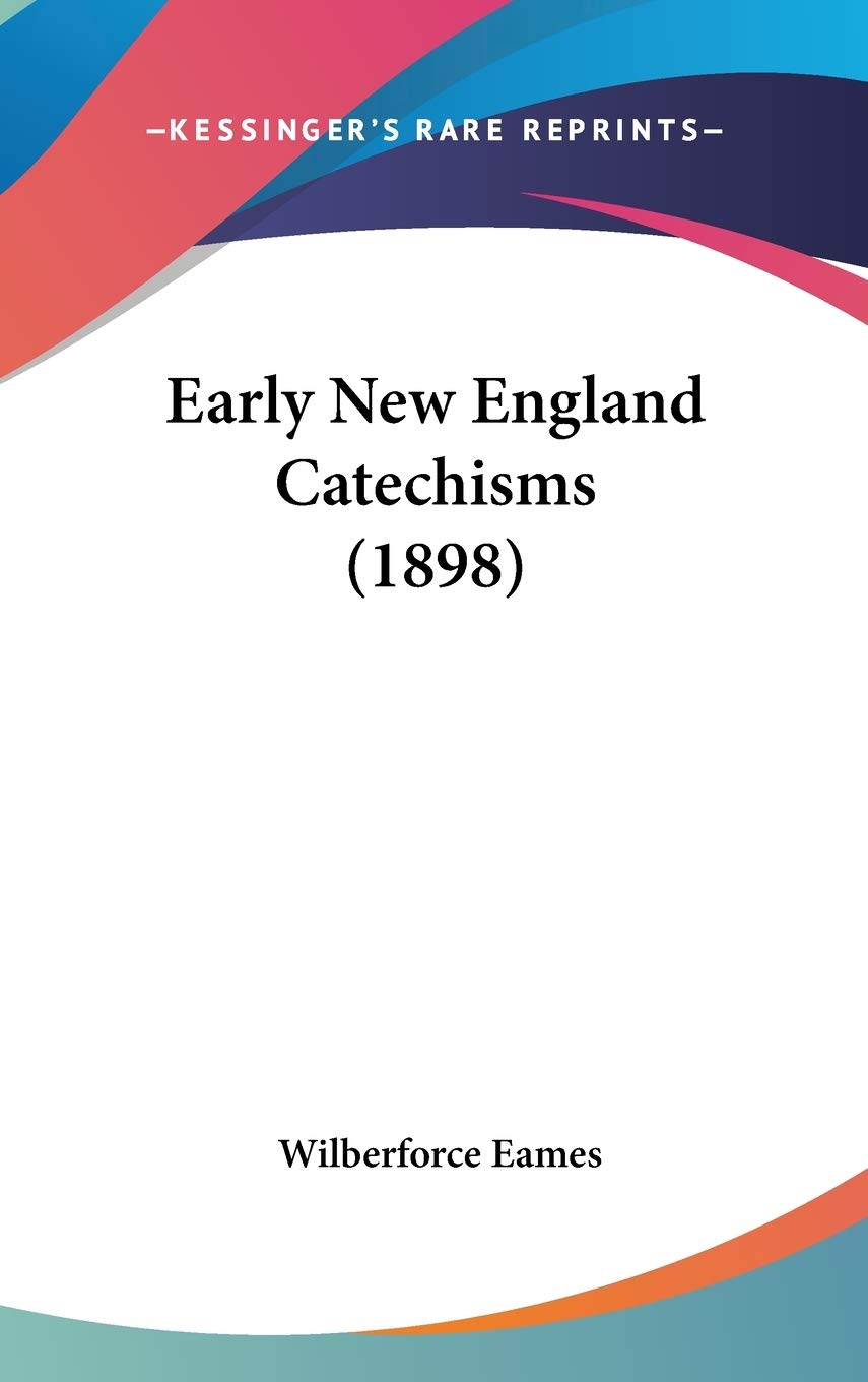 Early New England Catechisms (1898),Used