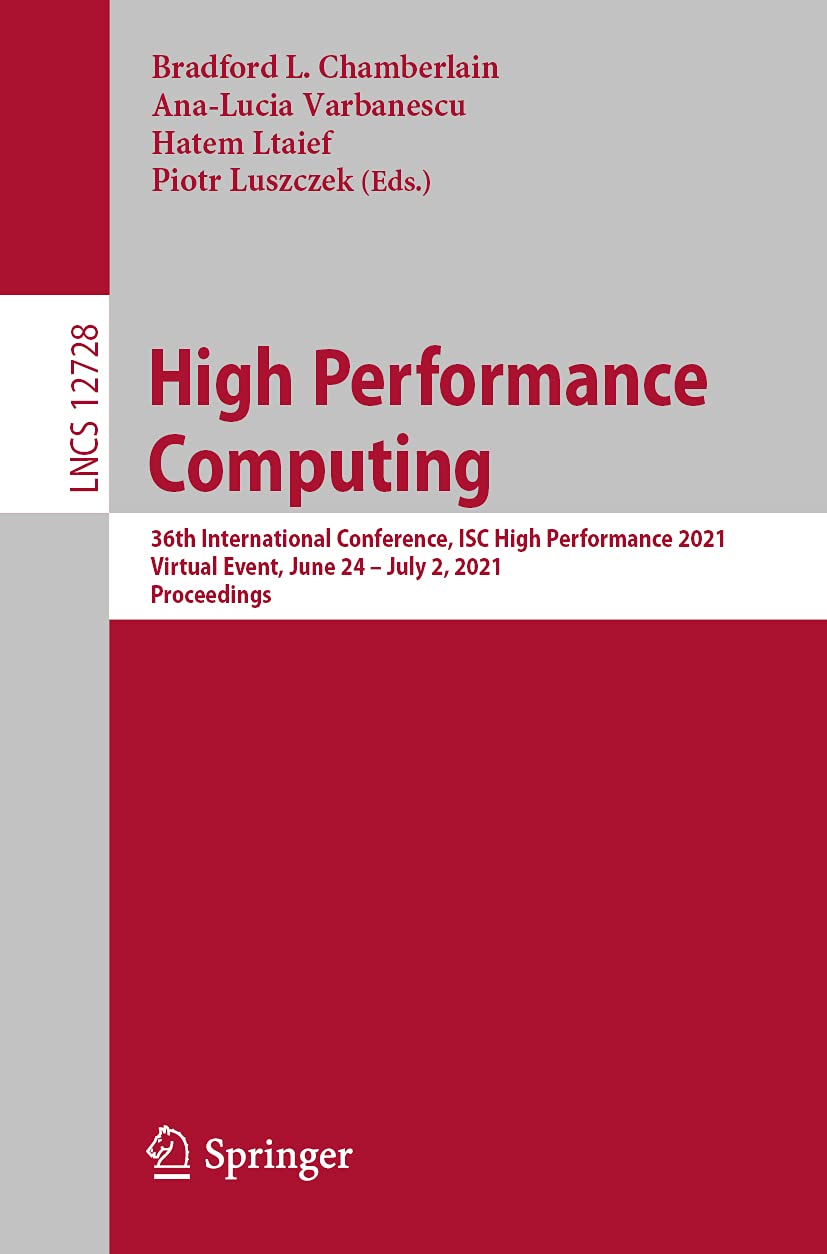 High Performance Computing: 36th International Conference, ISC High Performance 2021, Virtual Event, June 24 July 2, 2021, Pro,Used