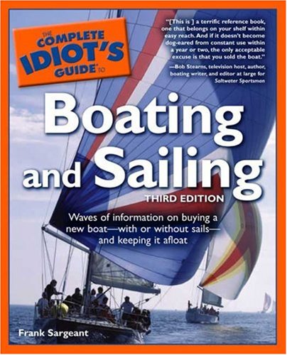 The Complete Idiot'S Guide To Boating And Sailing, Third Edition,Used