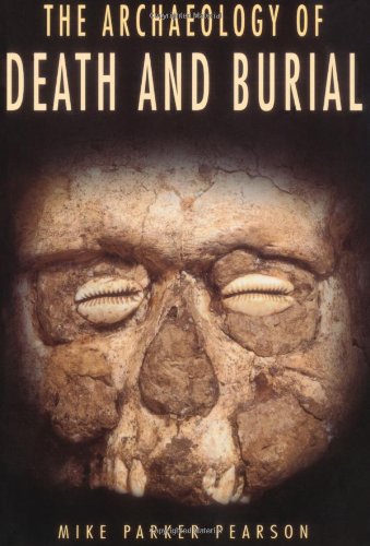 The Archaeology of Death and Burial (Volume 3) (Texas A&M University Anthropology Series),Used