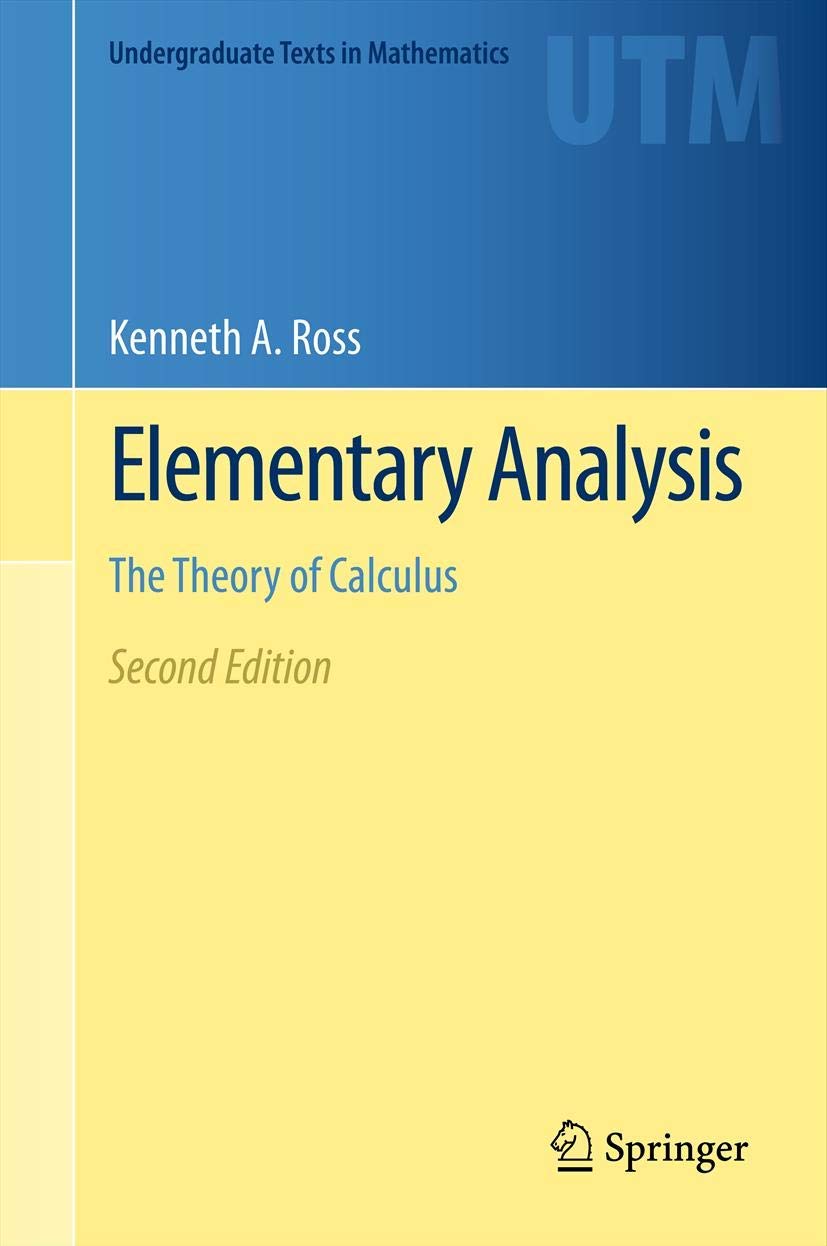 Elementary Analysis: The Theory of Calculus (Undergraduate Texts in Mathematics),New
