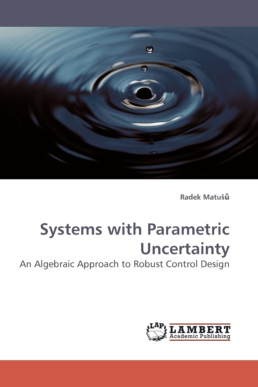 Systems with Parametric Uncertainty: An Algebraic Approach to Robust Control Design,Used