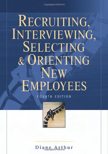 Recruiting, Interviewing, Selecting & Orienting New Employees,New