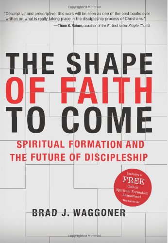 The Shape of Faith to Come: Spiritual Formation and the Future of Discipleship,Used