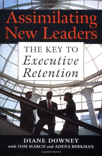 Assimilating New Leaders : The Key to Executive Retention,Used
