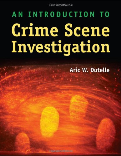 An Introduction to Crime Scene Investigation,New