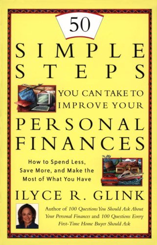 50 Simple Steps You Can Take To Improve Your Personal Finances: How to Spend Less, Save More, and Make the Most of What You Have,Used