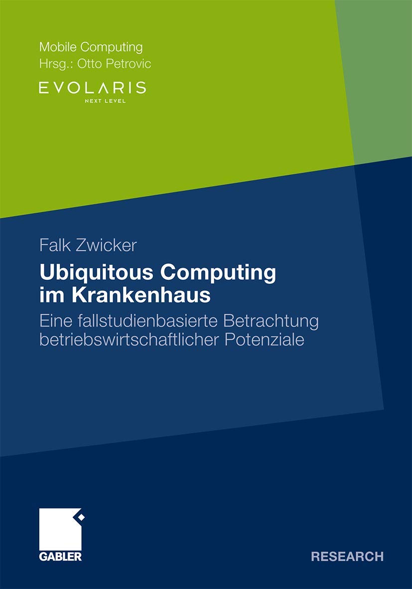 Ubiquitous Computing im Krankenhaus: Eine fallstudienbasierte Betrachtung betriebswirtschaftlicher Potenziale (Mobile Computing),Used