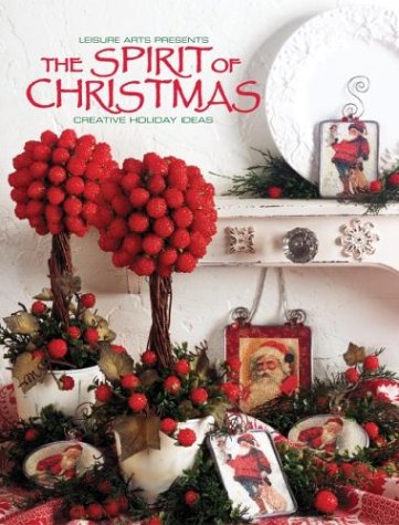 The Spirit of Christmas: Creative Holiday Ideas,Used