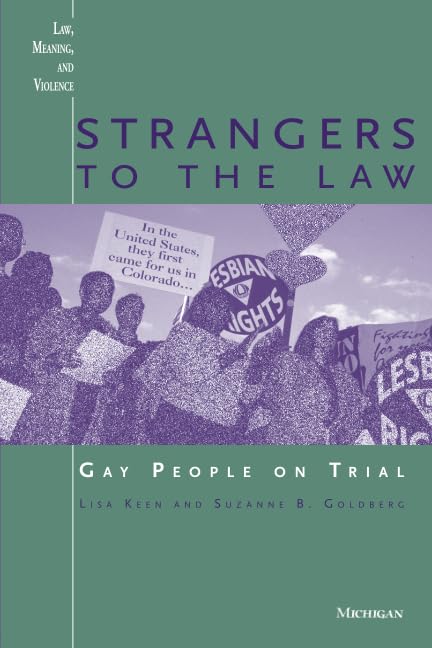 Strangers To The Law: Gay People On Trial (Law, Meaning, And Violence),New