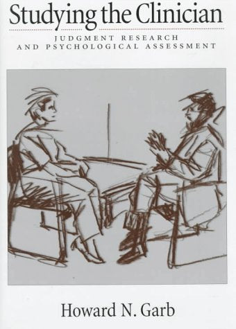 Studying the Clinician: Judgment Research and Psychological Assessment,Used