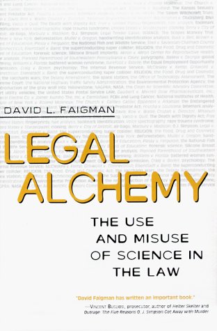 Legal Alchemy: The Use and Misuse of Science in the Law,Used