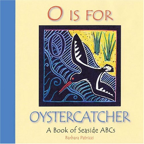 O Is For Oystercatcher: A Book of Seaside ABCs,Used