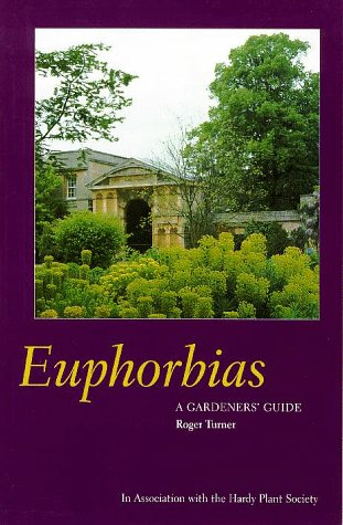 Euphorbias: A Gardener's Guide,New