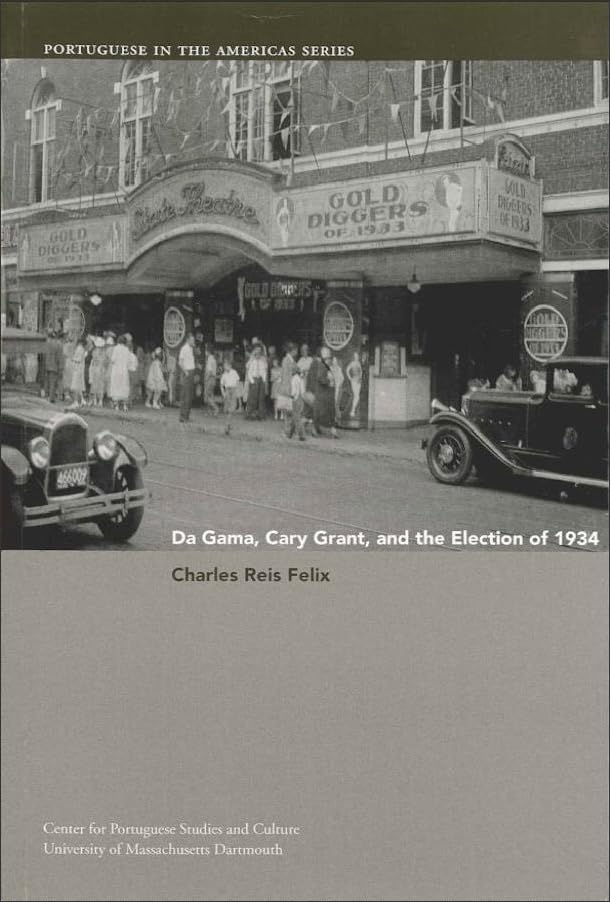 Da Gama, Cary Grant, and the Election of 1934 (Volume 5) (Portuguese in the Americas Series),Used