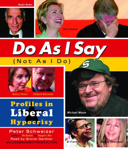 Do As I Say (Not As I Do): Profiles In Liberal Hypocrisy,Used