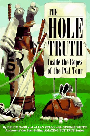 The Hole Truth: Inside the Ropes of the Pga Tour,Used