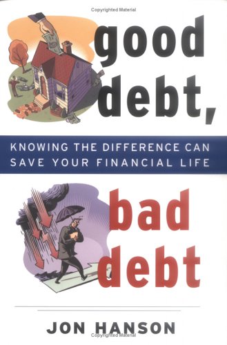 Good Debt, Bad Debt: Knowing the Difference Can Save Your Financial Life,Used
