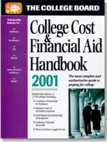 The College Board College Cost & Financial Aid Handbook 2001: AllNew 21st Annual Edition (COLLEGE COSTS AND FINANCIAL AID HANDB,Used