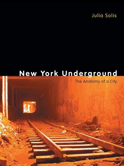 New York Underground: The Anatomy of a City,New