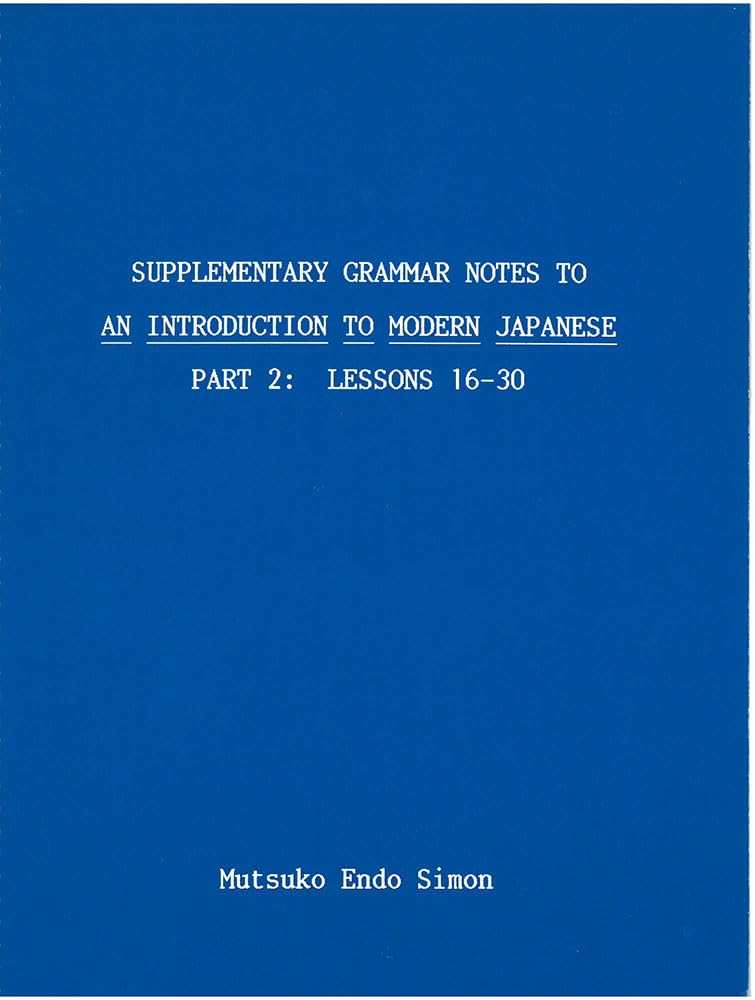Supplementary Grammar Notes to An Introduction to Modern Japanese: Part 2: Lessons 1630,Used