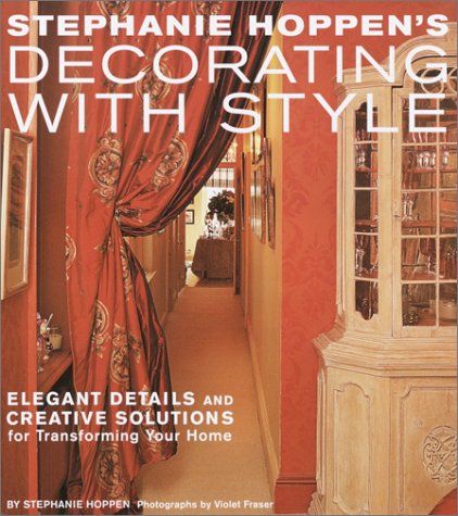 Stephanie Hoppen's Decorating with Style: Elegant Details and Creative Solutions for Transforming Your Home,Used