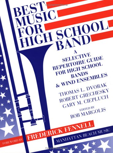 Best Music for High School Band: A Selective Repertoire Guide for High School Bands & Wind Ensembles,Used