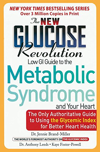 The New Glucose Revolution Low Gi Guide To The Metabolic Syndrome And Your Heart: The Only Authoritative Guide To Using The Glyc